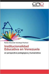 Institucionalidad Educativa en Venezuela Uzcátegui Pacheco Ramón Alexander Author