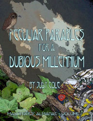 Peculiar Parables for a Dubious Millennium Judy Cole Author