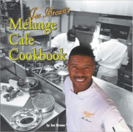 Chef Joe Browns Melange Cafe Cook Book Joe Brown Author