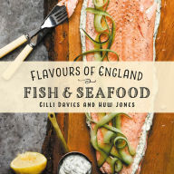 Flavours of England: Fish and Seafood Gilli Davies Author