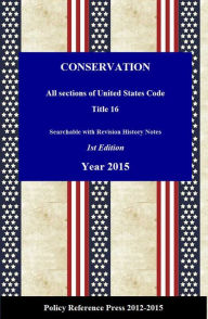 U.S. Conservation Law 2015 (USC 16, Annotated) Benjamin Camp Compiler