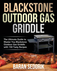 Blackstone Outdoor Gas Griddle Cookbook for Beginners Baran Sedorik Author