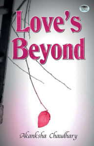 Loves Beyond Akanksha Chaudhary Author