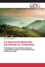 La descentralización territorial en Colombia Leiva Ramírez Eric Author