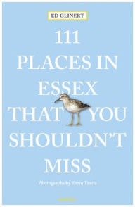 111 Places in Essex That You Shouldn't Miss Ed Glinert Author