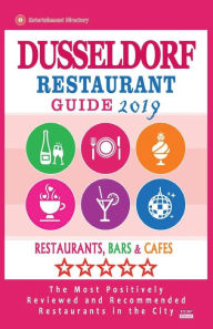 Dusseldorf Restaurant Guide 2019: Best Rated Restaurants in Dusseldorf, Germany - Restaurants, Bars and Cafes Recommended for Visitors, 2019 Gerald S.