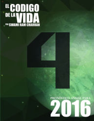 El Código de la Vida #4 Pronóstico Anual Para 2016 SWAMI RAM CHARRAN Author