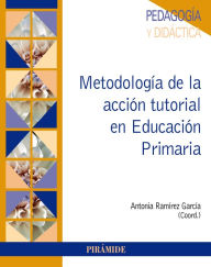 Metodología de la acción tutorial en Educación Primaria Antonia Ramírez García Author