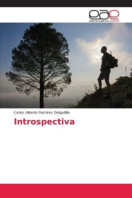 Introspectiva Carlos Alberto Ramírez Delgadillo Author