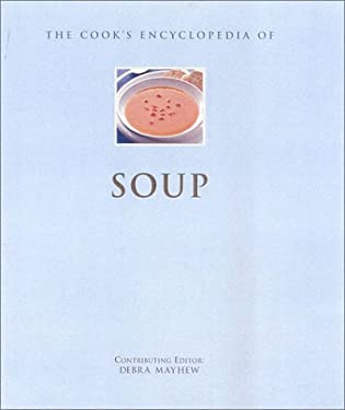 The Cook's Encyclopedia of Soup by Debra Mayhew