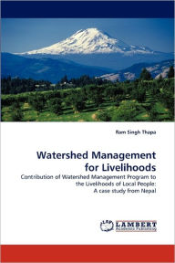 Watershed Management for Livelihoods Ram Singh Thapa Author