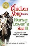 Chicken Soup for the Horse Lover's Soul : Inspirational Stories about Horses and the People Who Love Them by Jack Canfield