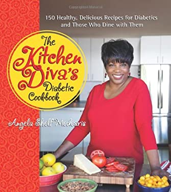 Kitchen Diva's Diabetic Cookbook : 150 Healthy, Delicious Recipes for Diabetics and Those Who Dine with Them by Angela Shelf Medearis