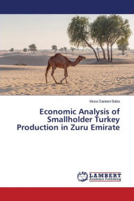 Economic Analysis of Smallholder Turkey Production in Zuru Emirate Baba Musa Dantani Author