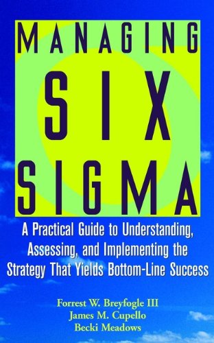 Managing Six Sigma : A Practical Guide to Understanding, Assessing, and Implementing the Strategy That Yields Bottom-Line Success