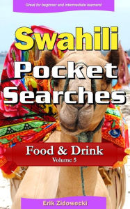 Swahili Pocket Searches - Food & Drink - Volume 5: A set of word search puzzles to aid your language learning Erik Zidowecki Author