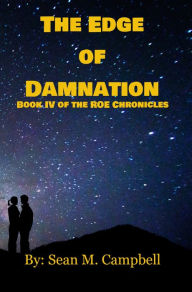 The Edge of Damnation: Book IV of the ROE Chronicles Sean M. Campbell Author