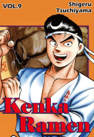 Kenka Ramen, Volume 9 Shigeru Tsuchiyama Author