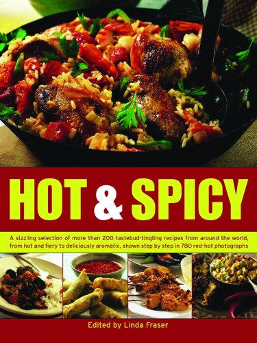 The Ultimate Hot and Spicy Cookbook : 200 of the Most Fiery, Mouth-Searing and Palate-Pleasing Recipes Ever by Lorenz Books Staff