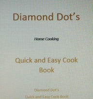 Diamond Dot's Quick and Easy Cook Book Dorothy Watson Author