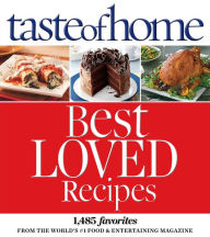 Taste of Home Best Loved Recipes: 1485 Favorites from the World's #1 Food & Entertaining Magazine Taste of Home Author