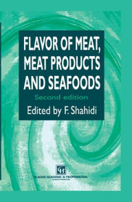 Flavor of Meat, Meat Products and Seafood Fereidoon Shahidi Author