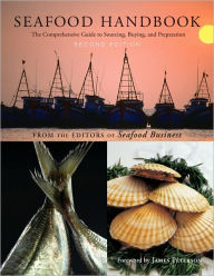 Seafood Handbook: The Comprehensive Guide to Sourcing, Buying and Preparation The Editors of Seafood Business Author