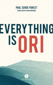 Everything is Ori Paul Serge Forest Author