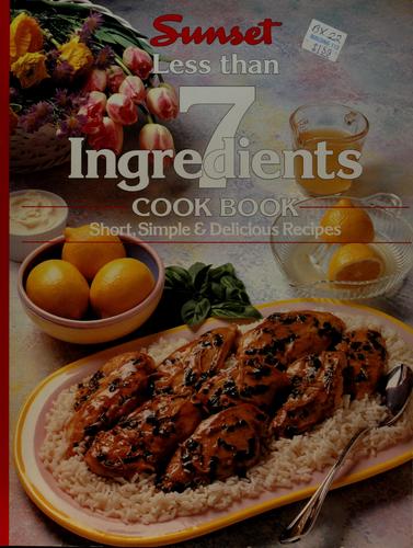 Six-Ingredients Cook Book by Sunset Publishing Staff