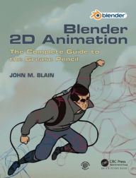 Blender 2D Animation: The Complete Guide to the Grease Pencil John M. Blain Author