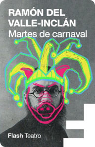 Martes de carnaval Ramón del Valle-Inclán Author