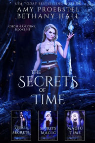 The Secrets of Time: Chosen Origins: Books 1-3 Amy Proebstel Author