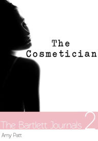 The Bartlett Journals: Book 2 The Cosmetician Amy Patt Author