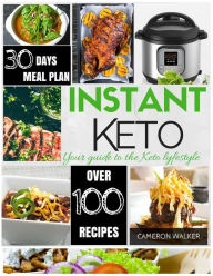 Instant Keto!: Keto Electric Pressure Cooker Cookbook, Keto Meal Plan Cameron Walker Author