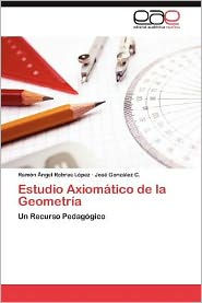 Estudio Axiomatico de La Geometria Ram N. Ngel Robres L. Pez Author