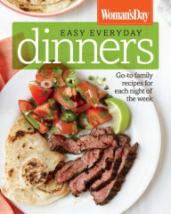 Woman's Day Easy Everyday Dinners: Go-to Family Recipes for Each Night of the Week Womans Day Editor