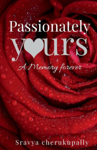 Passionately yours Sravya Cherukupally Author