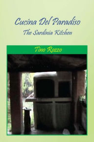 Cucina Del Paradiso: The Sardinia Kitchen Tino Rozzo Author