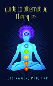 Guide to Alternative Therapies Lois Ramer Author