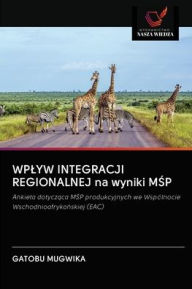 WPLYW INTEGRACJI REGIONALNEJ na wyniki MSP Gatobu Mugwika Author