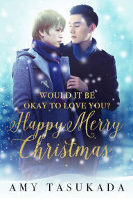 Happy Merry Christmas (Would it Be Okay to Love You?, #3) Amy Tasukada Author