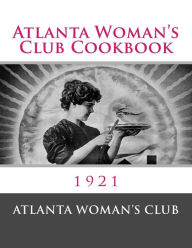 Atlanta Woman's Club Cookbook Atlanta Woman's Club Author