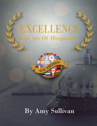 Excellence: The Art of Hospitality Amy Sullivan Author