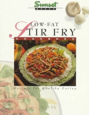 Low-Fat Stir-Fry Cook Book by Sunset Publishing Staff