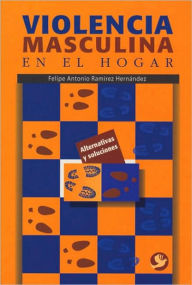 Violencia masculina en el hogar Felipe Antonio Ramïrez Hernïndez Author