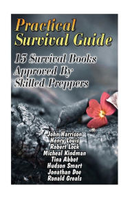 Practical Survival Guide: 13 Survival Books Approved By Skilled Preppers: (Paracord Projects, For Bug Out Bags, Survival Guide, Hunting, Fishing) Robe