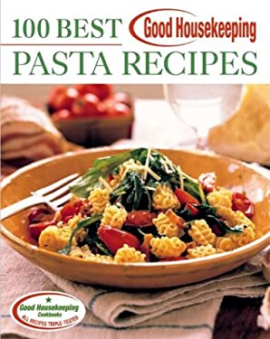 Good Housekeeping 100 Best Pasta Recipes by Anne Wright