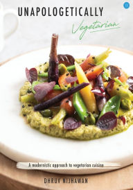 Unapologetically Vegetarian Dhruv Nijhawan Author