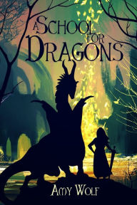 A School for Dragons AMY H WOLF Author