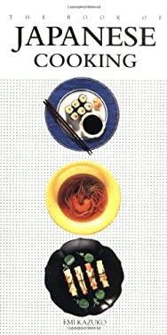 The Book of Japanese Cooking by Kazuko Emi